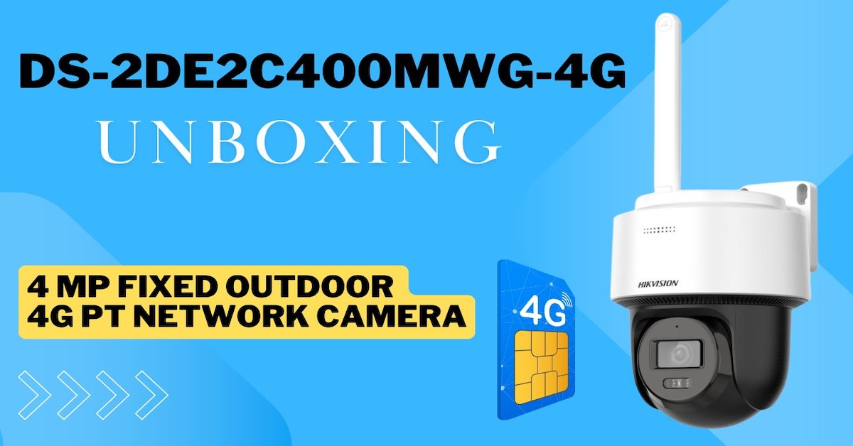 The Best 4G CCTV Camera for 2025: Unboxing the Hikvision DS-2DE2C400MWG-4G