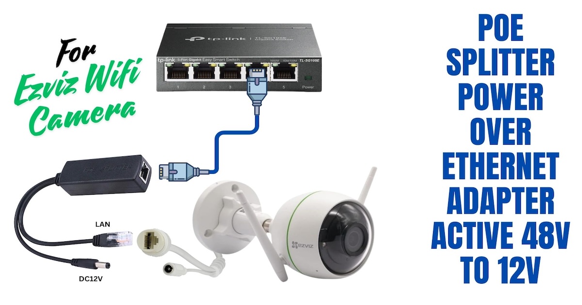 How to Set Up a POE Splitter Convert 48V to 12V for Non-POE Ezviz Wifi Cameras: Step-by-Step Guide