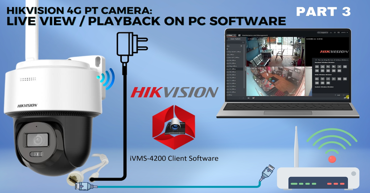 Adding Your Hikvision 4G PT Camera to iVMS-4200: A Step-by-Step Guide – Part 3
