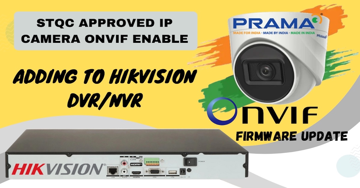 Seamless Integration: Connect Your Prama IP Camera to a Hikvision NVR/DVR with ONVIF